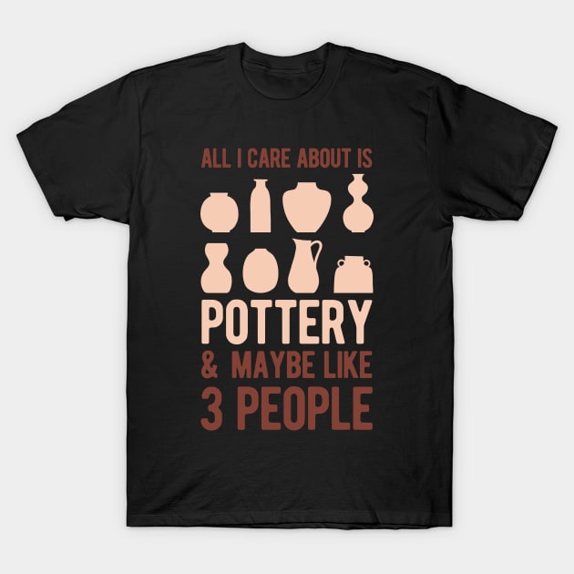 Pottery Lover Funny Gift T-Shirt by Crea8Expressions
